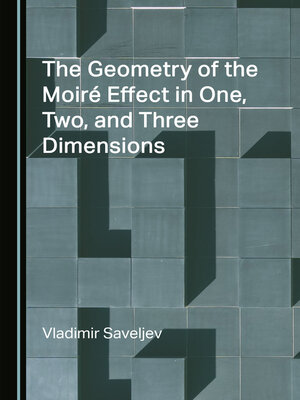 cover image of The Geometry of the Moiré Effect in One, Two, and Three Dimensions